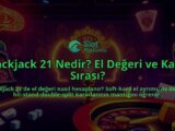 Blackjack-21-Nedir-El-Degeri-ve-Karar-Sirasi-overlay-1788172056.jpg