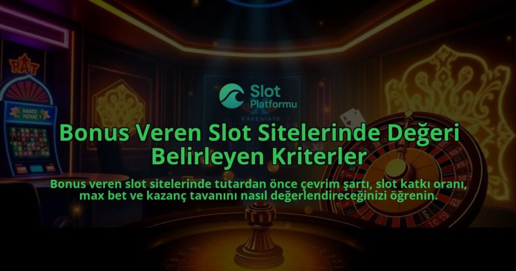 Bonus-Veren-Slot-Sitelerinde-Degeri-Belirleyen-Kriterler-overlay-1788165678.jpg