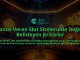 Bonus-Veren-Slot-Sitelerinde-Degeri-Belirleyen-Kriterler-overlay-1788165678.jpg
