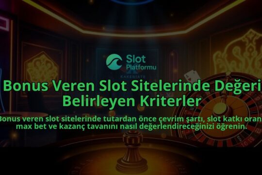 Bonus-Veren-Slot-Sitelerinde-Degeri-Belirleyen-Kriterler-overlay-1788165678.jpg