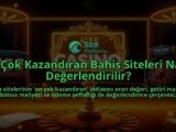 En-Cok-Kazandiran-Bahis-Siteleri-Nasil-Degerlendirilir-overlay-1788126170.jpg