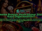 Deneme-Bonusu-Veren-Kumar-Siteleri-Nasil-Degerlendirilir-overlay-1788730876.jpg